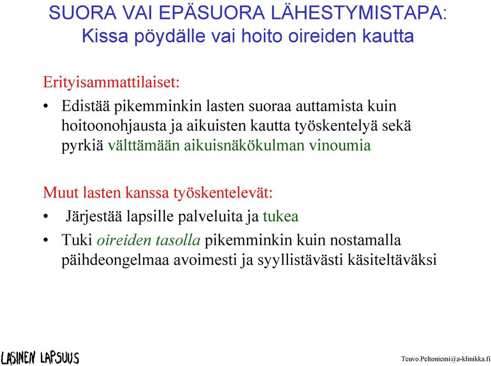 välttämään aikuisnäkökulman vinoumia Muut lasten kanssa työskentelevät: Järjestää lapsille palveluita ja