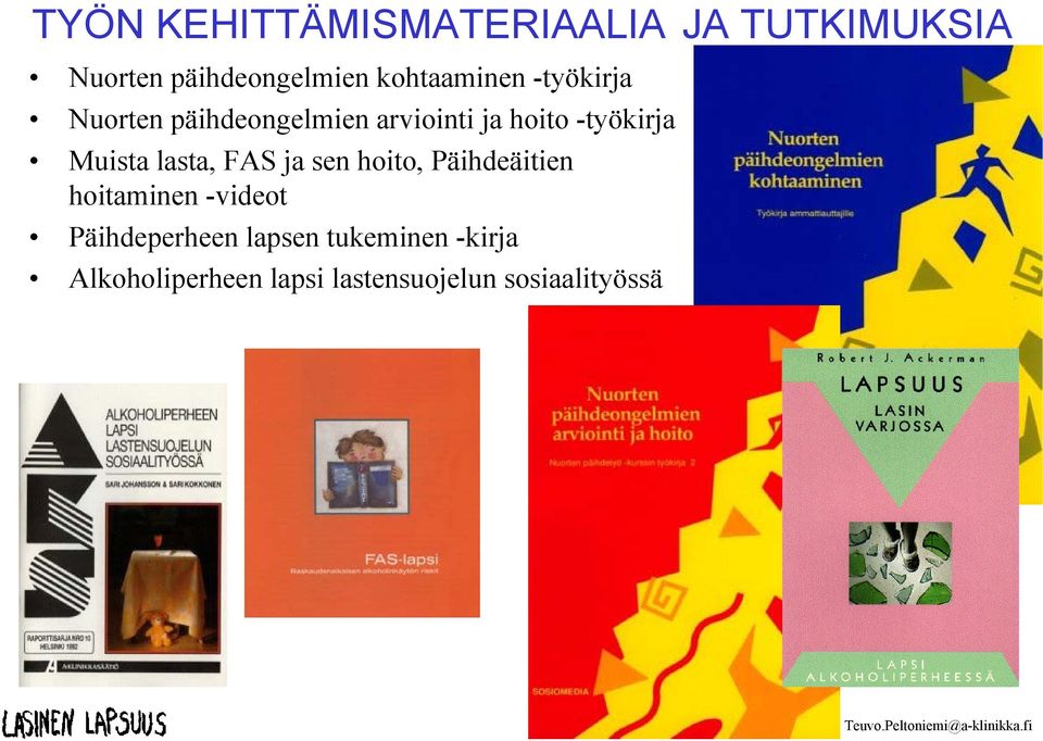 -työkirja Muista lasta, FAS ja sen hoito, Päihdeäitien hoitaminen -videot