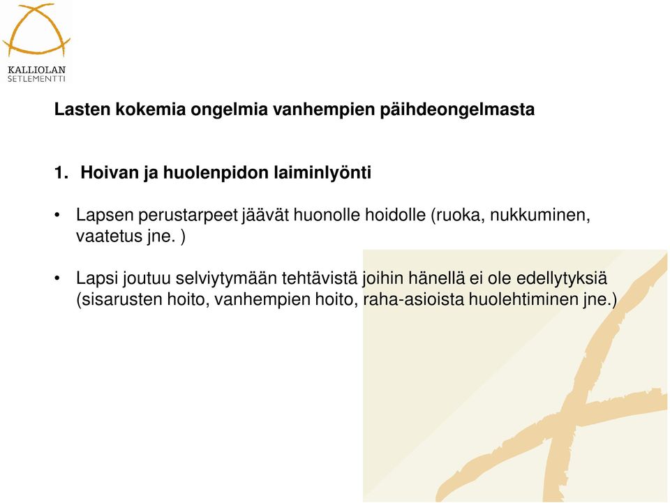 hoidolle (ruoka, nukkuminen, vaatetus jne.
