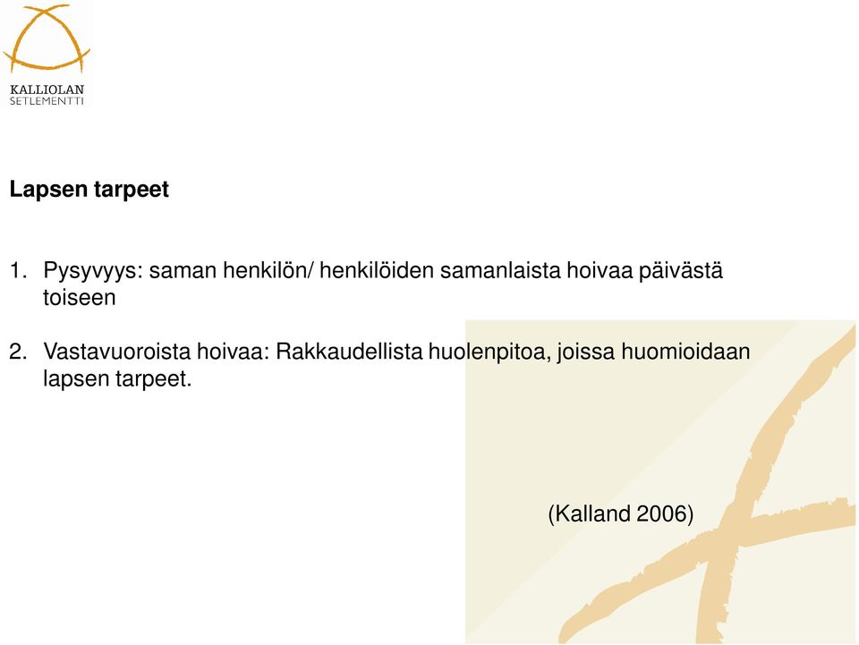 samanlaista hoivaa päivästä toiseen 2.