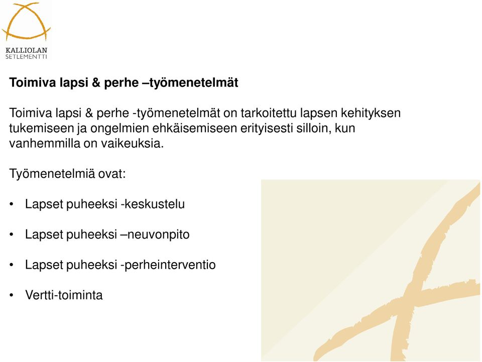 silloin, kun vanhemmilla on vaikeuksia.