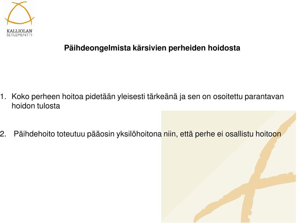 on osoitettu parantavan hoidon tulosta 2.