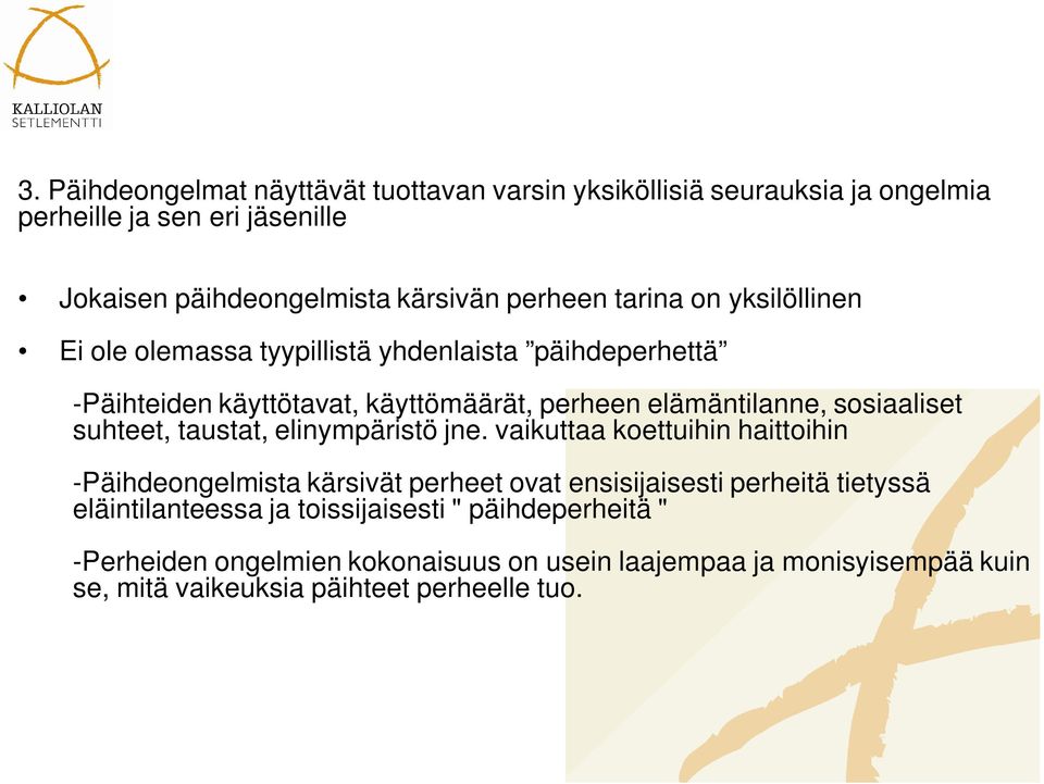 suhteet, taustat, elinympäristö jne.