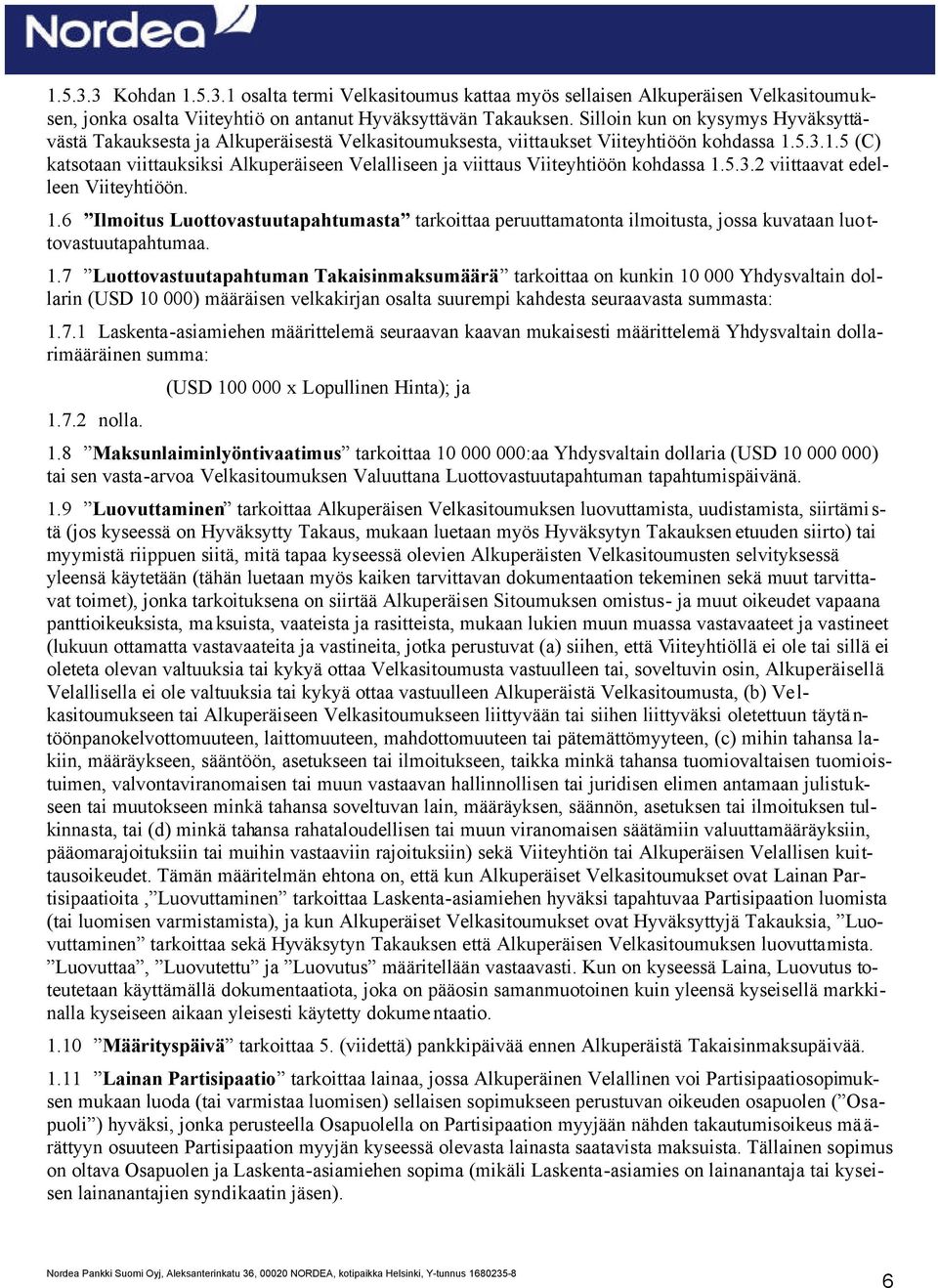 5.3.1.5 (C) katsotaan viittauksiksi Alkuperäiseen Velalliseen ja viittaus Viiteyhtiöön kohdassa 1.