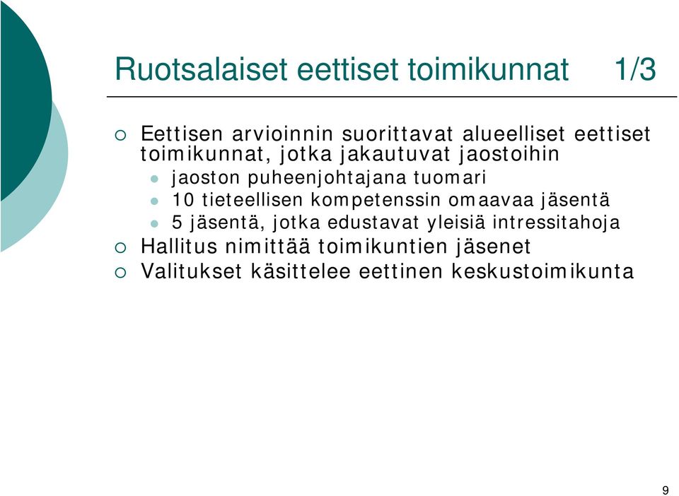 tieteellisen kompetenssin omaavaa jäsentä 5 jäsentä, jotka edustavat yleisiä