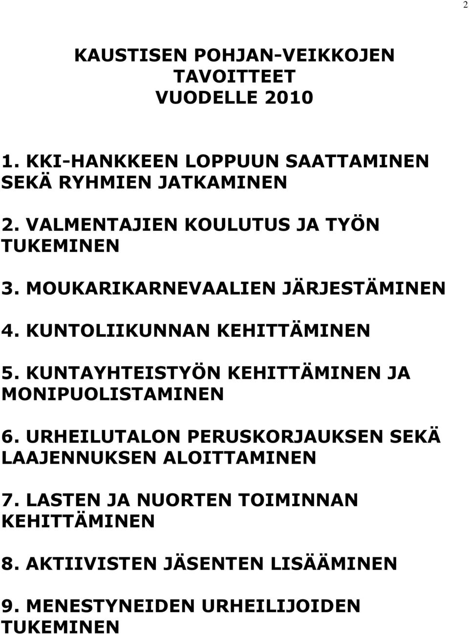 MOUKARIKARNEVAALIEN JÄRJESTÄMINEN 4. KUNTOLIIKUNNAN KEHITTÄMINEN 5.