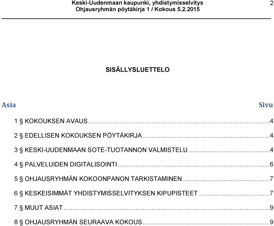 .. 4 3 KESKI-UUDENMAAN SOTE-TUOTANNON VALMISTELU... 4 4 PALVELUIDEN DIGITALISOINTI.