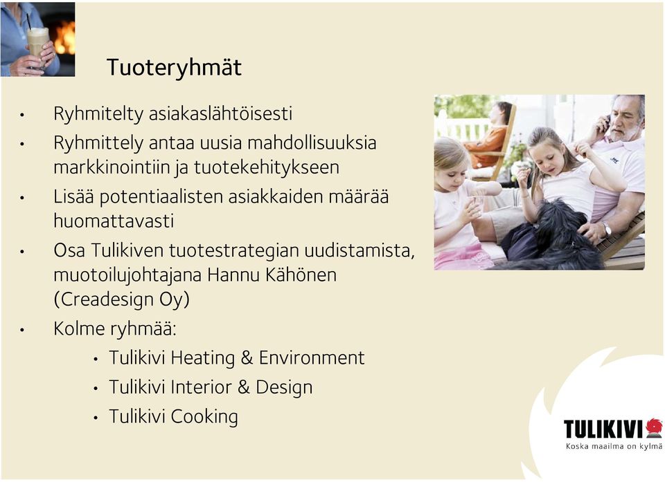 huomattavasti Osa Tulikiven tuotestrategian uudistamista, muotoilujohtajana Hannu