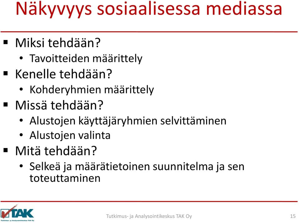 Kohderyhmien määrittely Missä tehdään?