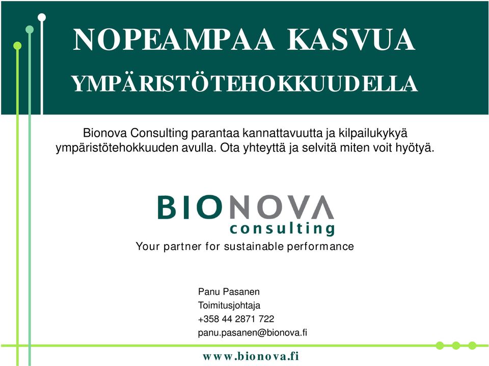 Ota yhteyttä ja selvitä miten voit hyötyä.