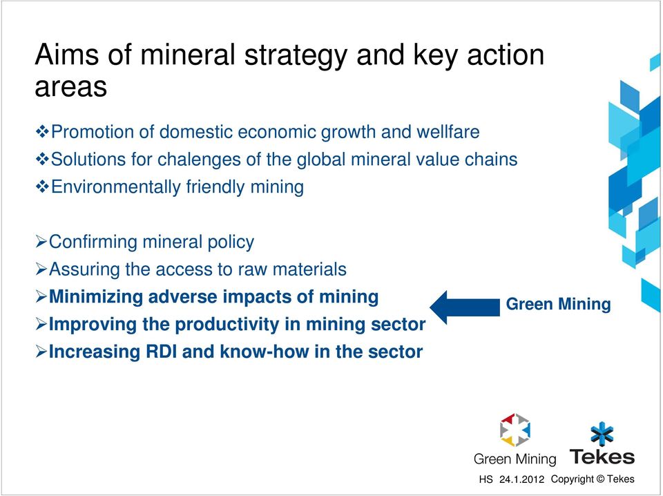 Confirming mineral policy Assuring the access to raw materials Minimizing adverse impacts of