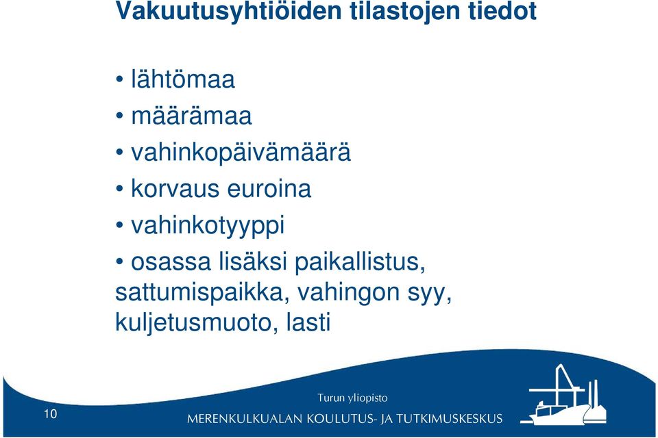 vahinkotyyppi osassa lisäksi i paikallistus,