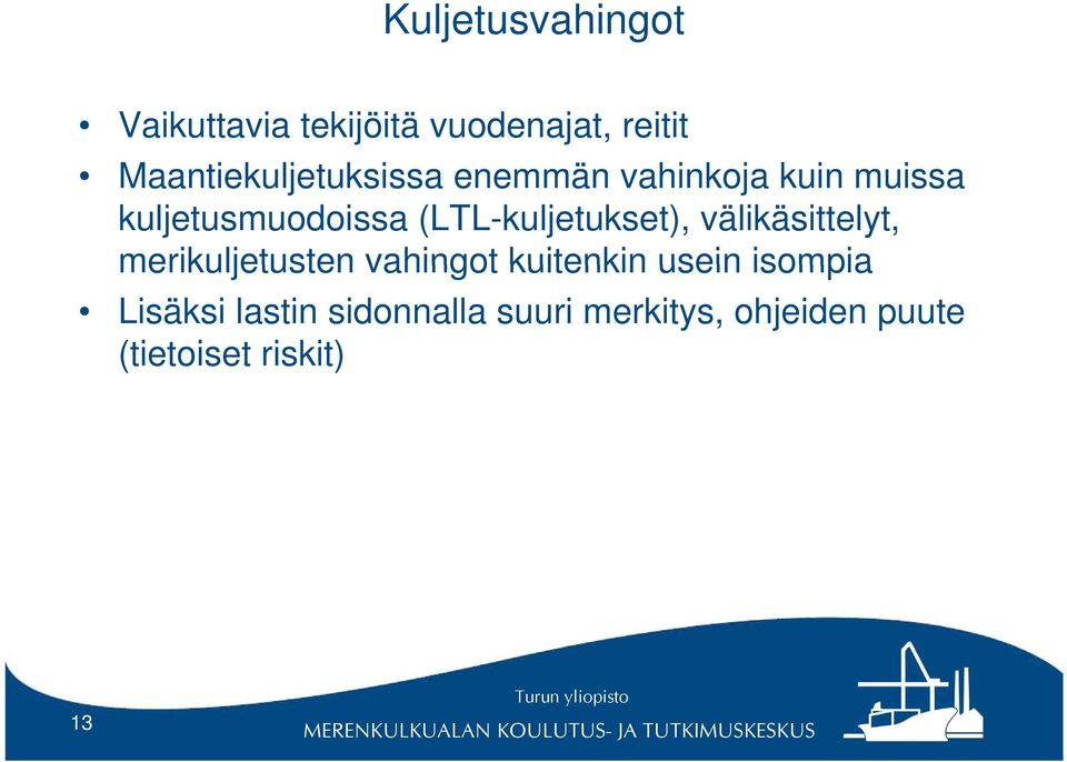 kuljetusmuodoissa (LTL-kuljetukset), välikäsittelyt, merikuljetusten