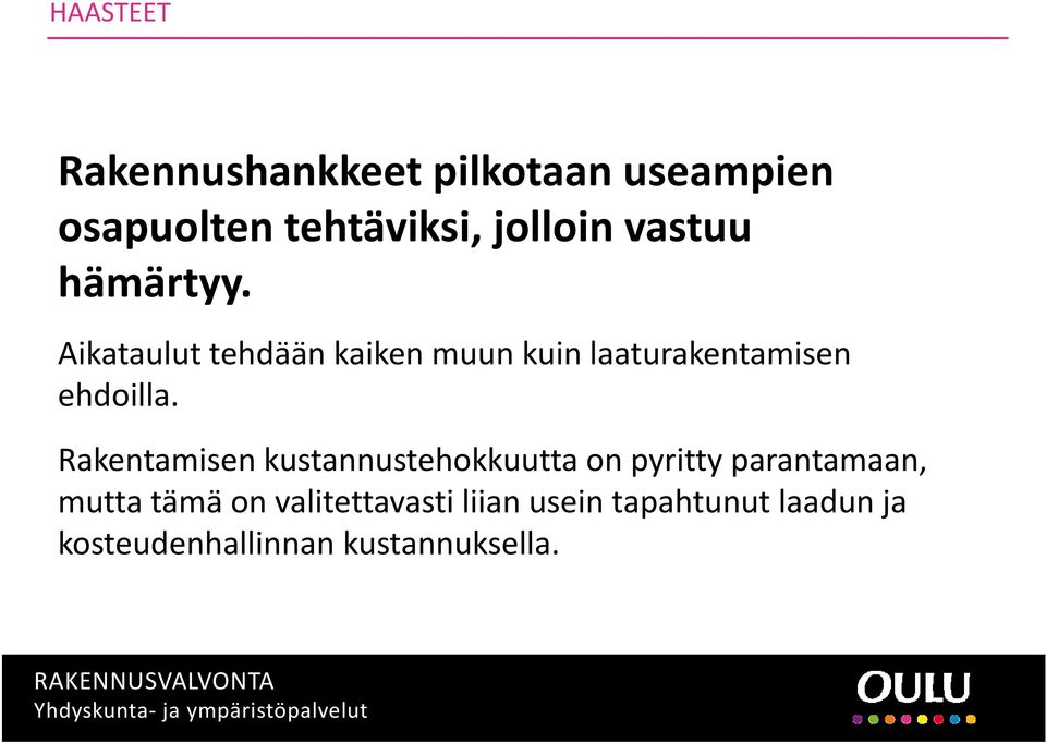 Aikataulut tehdään kaiken muun kuin laaturakentamisen ehdoilla.