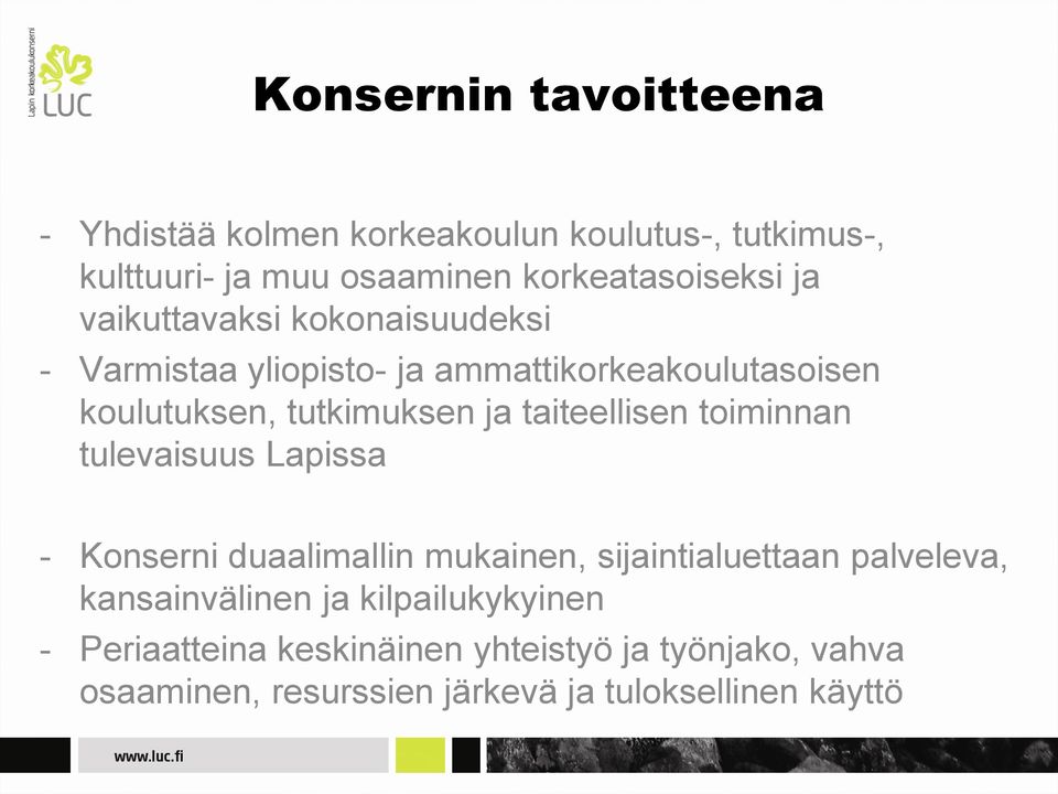 taiteellisen toiminnan tulevaisuus Lapissa - Konserni duaalimallin mukainen, sijaintialuettaan palveleva, kansainvälinen