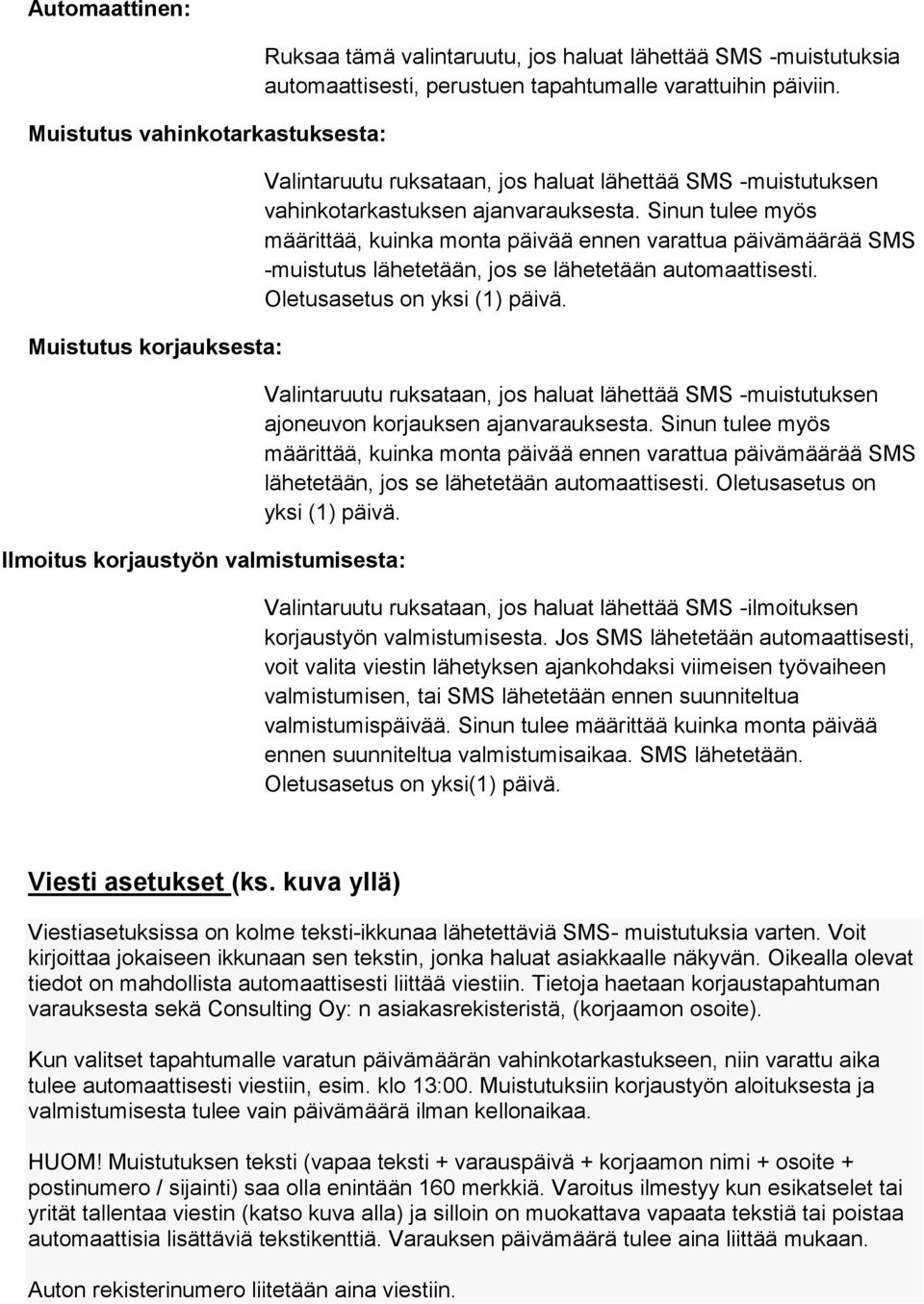 Sinun tulee myös määrittää, kuinka monta päivää ennen varattua päivämäärää SMS -muistutus lähetetään, jos se lähetetään automaattisesti. Oletusasetus on yksi (1) päivä.