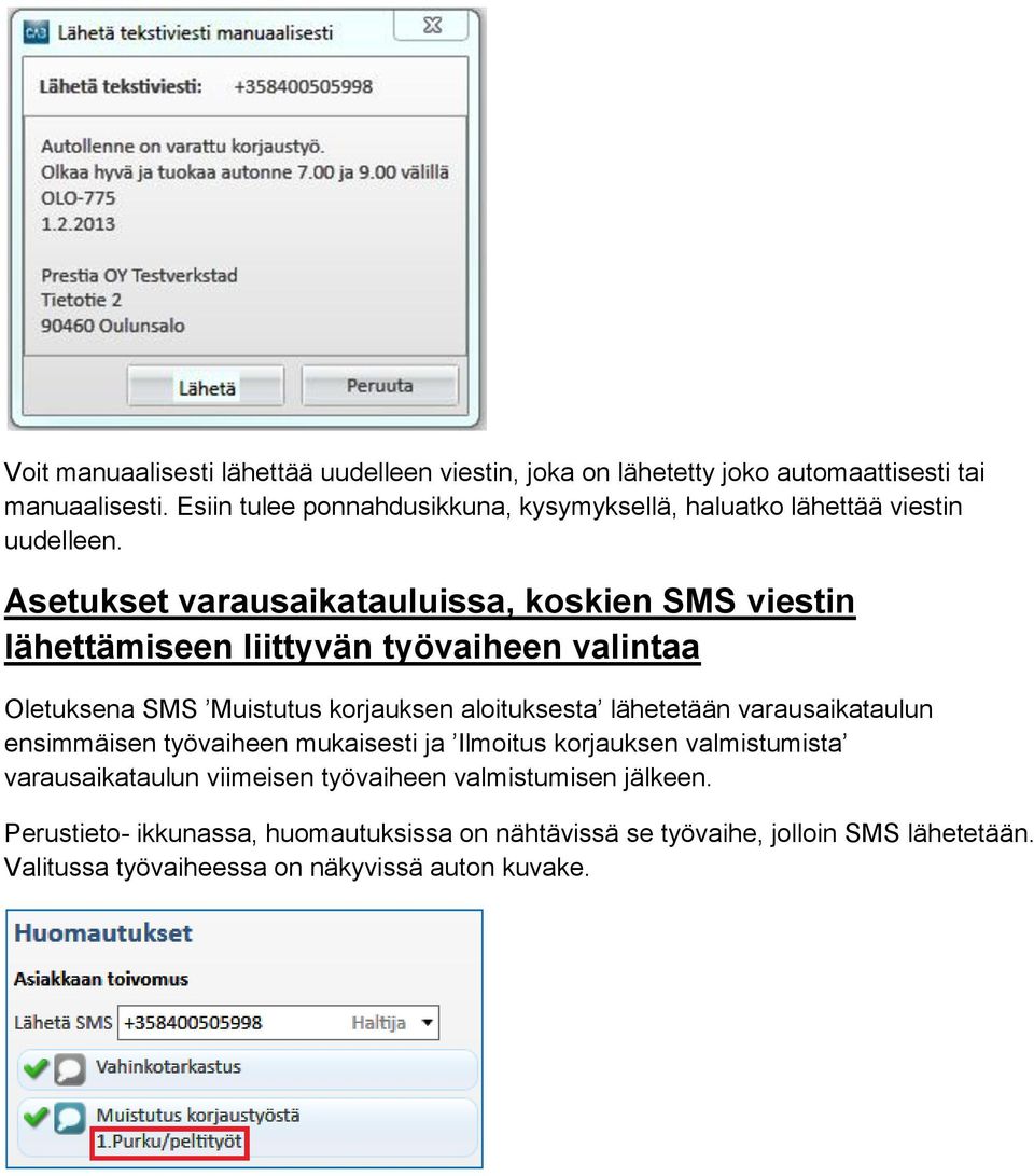 Asetukset varausaikatauluissa, koskien SMS viestin lähettämiseen liittyvän työvaiheen valintaa Oletuksena SMS Muistutus korjauksen aloituksesta lähetetään