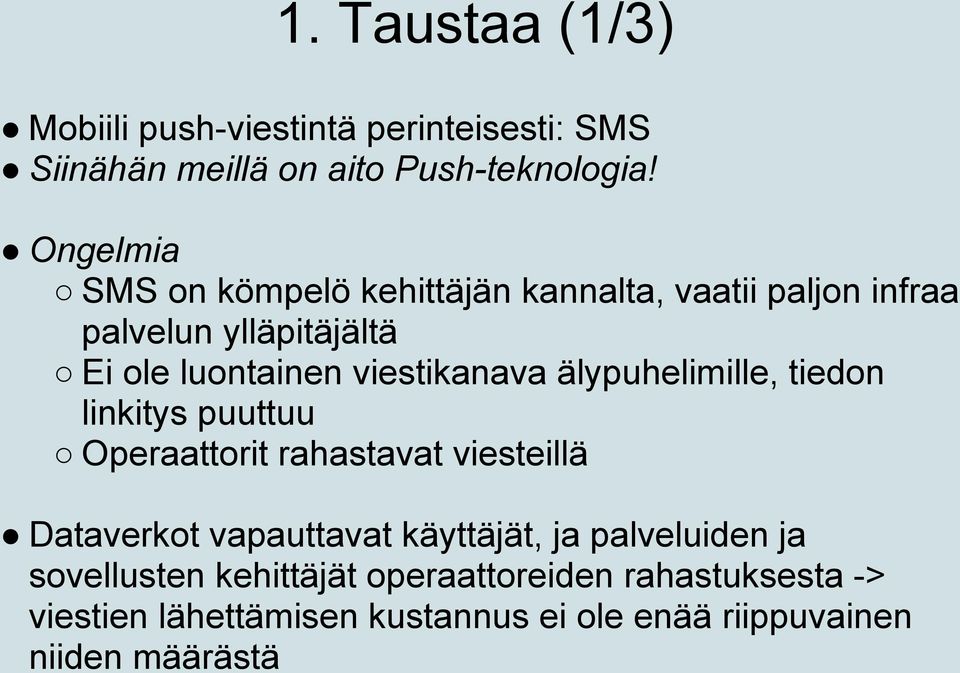 viestikanava älypuhelimille, tiedon linkitys puuttuu Operaattorit rahastavat viesteillä Dataverkot vapauttavat