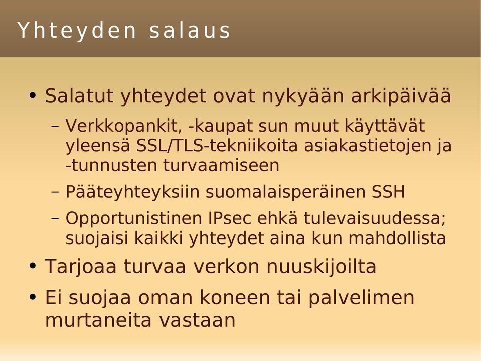 suomalaisperäinen SSH Opportunistinen IPsec ehkä tulevaisuudessa; suojaisi kaikki yhteydet aina kun