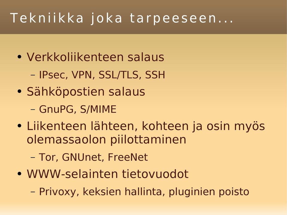 GnuPG, S/MIME Liikenteen lähteen, kohteen ja osin myös olemassaolon