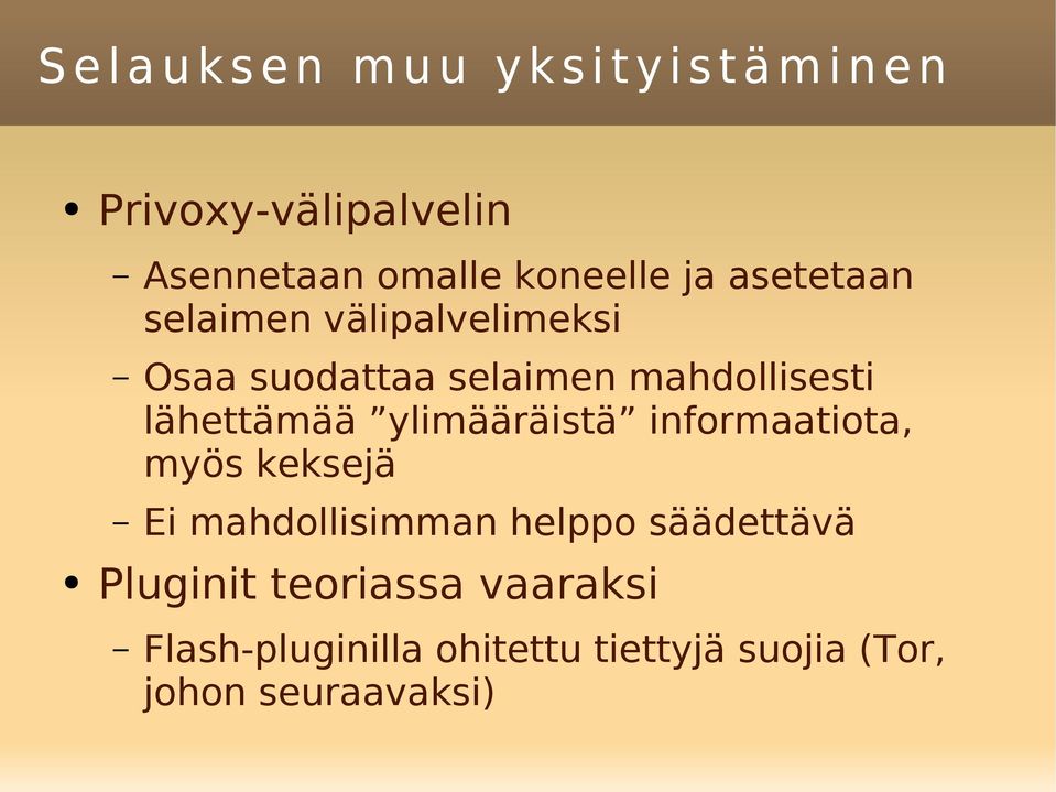 mahdollisesti lähettämää ylimääräistä informaatiota, myös keksejä Ei mahdollisimman helppo