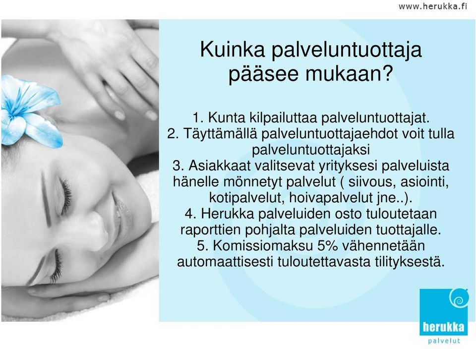 Asiakkaat valitsevat yrityksesi palveluista hänelle mönnetyt palvelut ( siivous, asiointi, kotipalvelut,