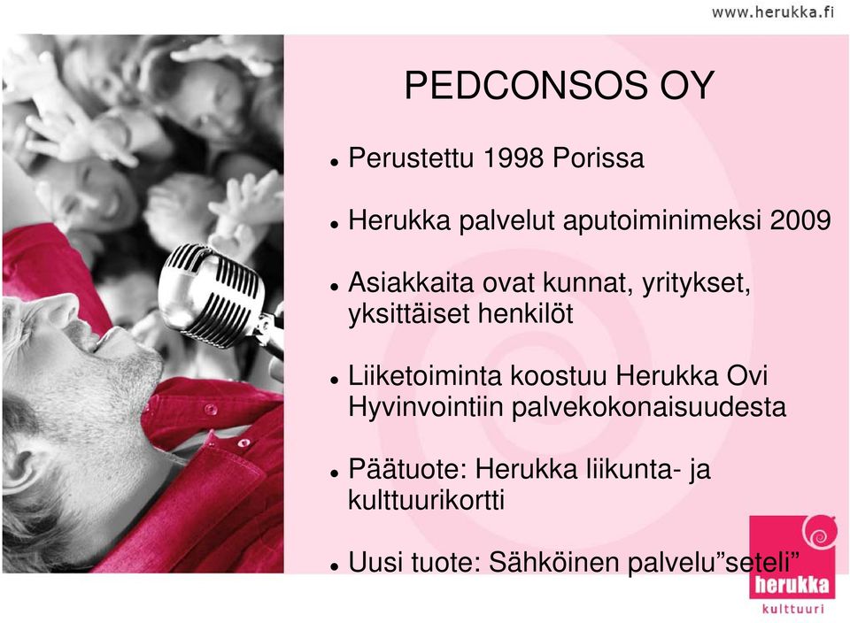 Liiketoiminta koostuu Herukka Ovi Hyvinvointiin palvekokonaisuudesta