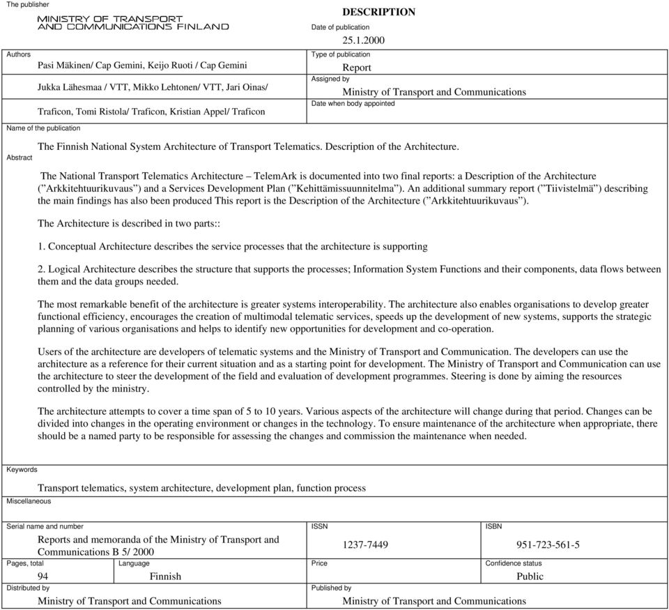 2000 Type of publication Assigned by Report Ministry of Transport and Communications ate when body appointed Name of the publication Abstract The Finnish National System Architecture of Transport