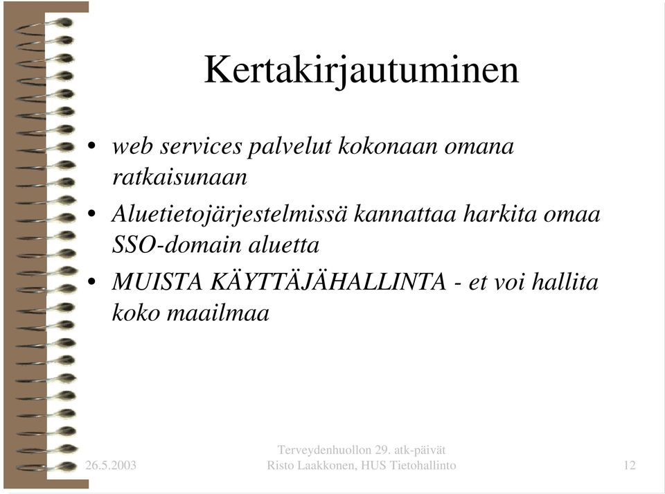 omaa SSO-domain aluetta MUISTA KÄYTTÄJÄHALLINTA - et voi