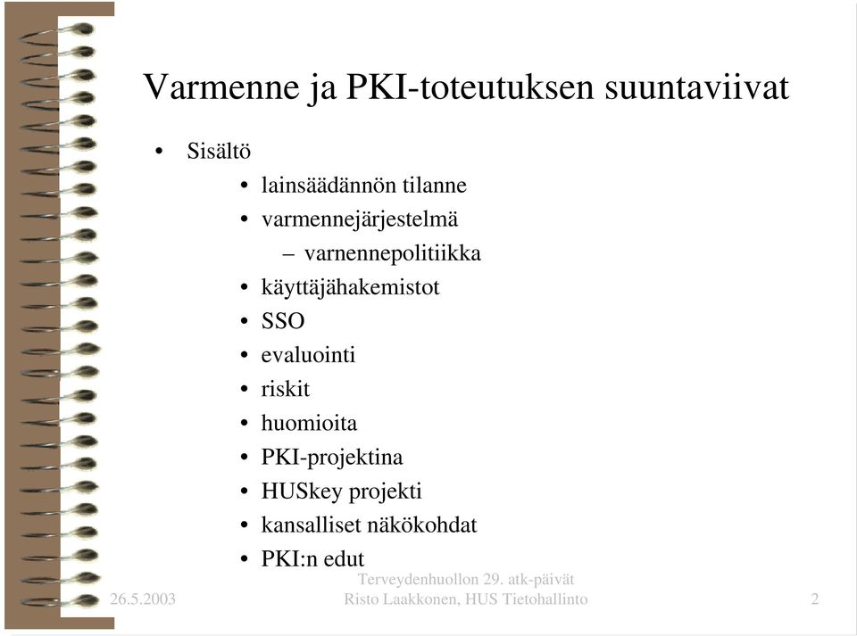 SSO evaluointi riskit huomioita PKI-projektina HUSkey projekti