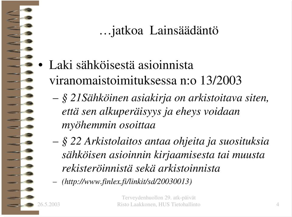 Arkistolaitos antaa ohjeita ja suosituksia sähköisen asioinnin kirjaamisesta tai muusta