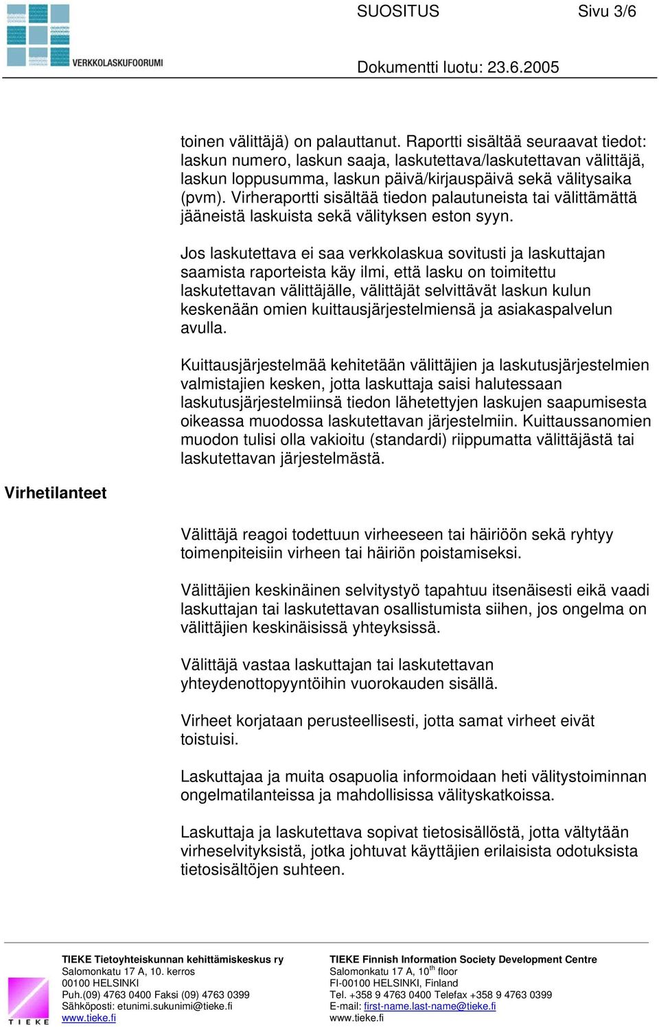 Virheraportti sisältää tiedon palautuneista tai välittämättä jääneistä laskuista sekä välityksen eston syyn.