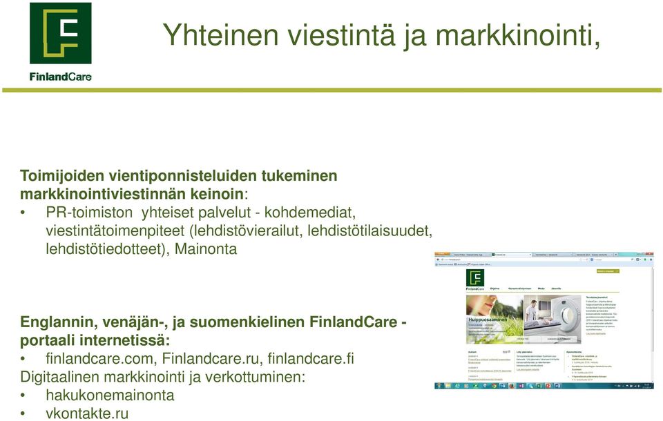 lehdistötilaisuudet, lehdistötiedotteet), Mainonta Englannin, venäjän-, ja suomenkielinen FinlandCare - portaali