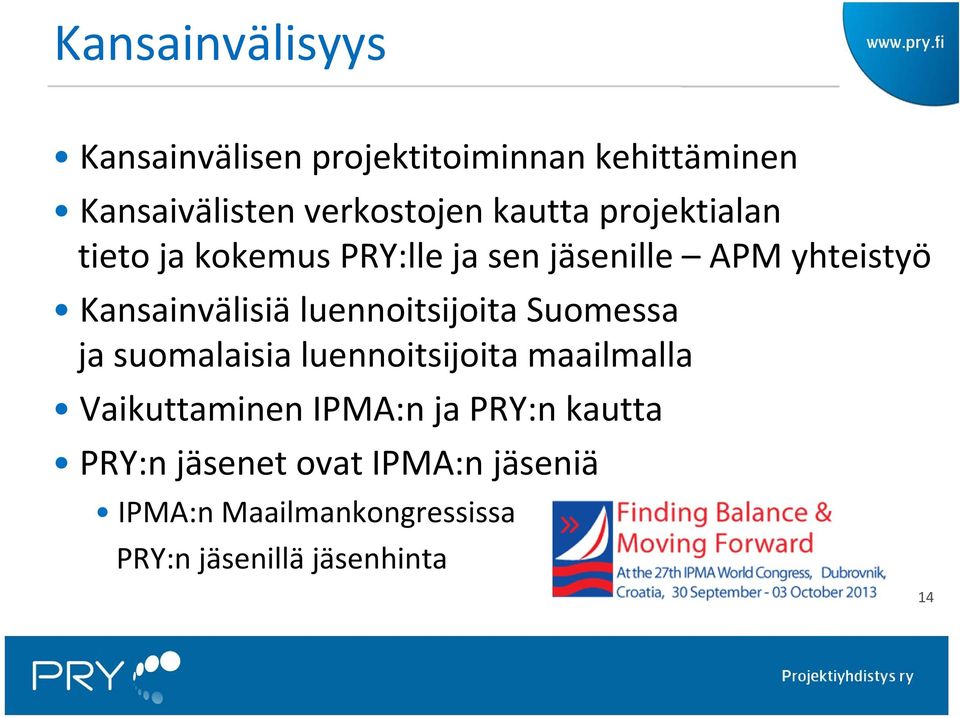 luennoitsijoita Suomessa ja suomalaisia luennoitsijoita maailmalla Vaikuttaminen IPMA:n ja