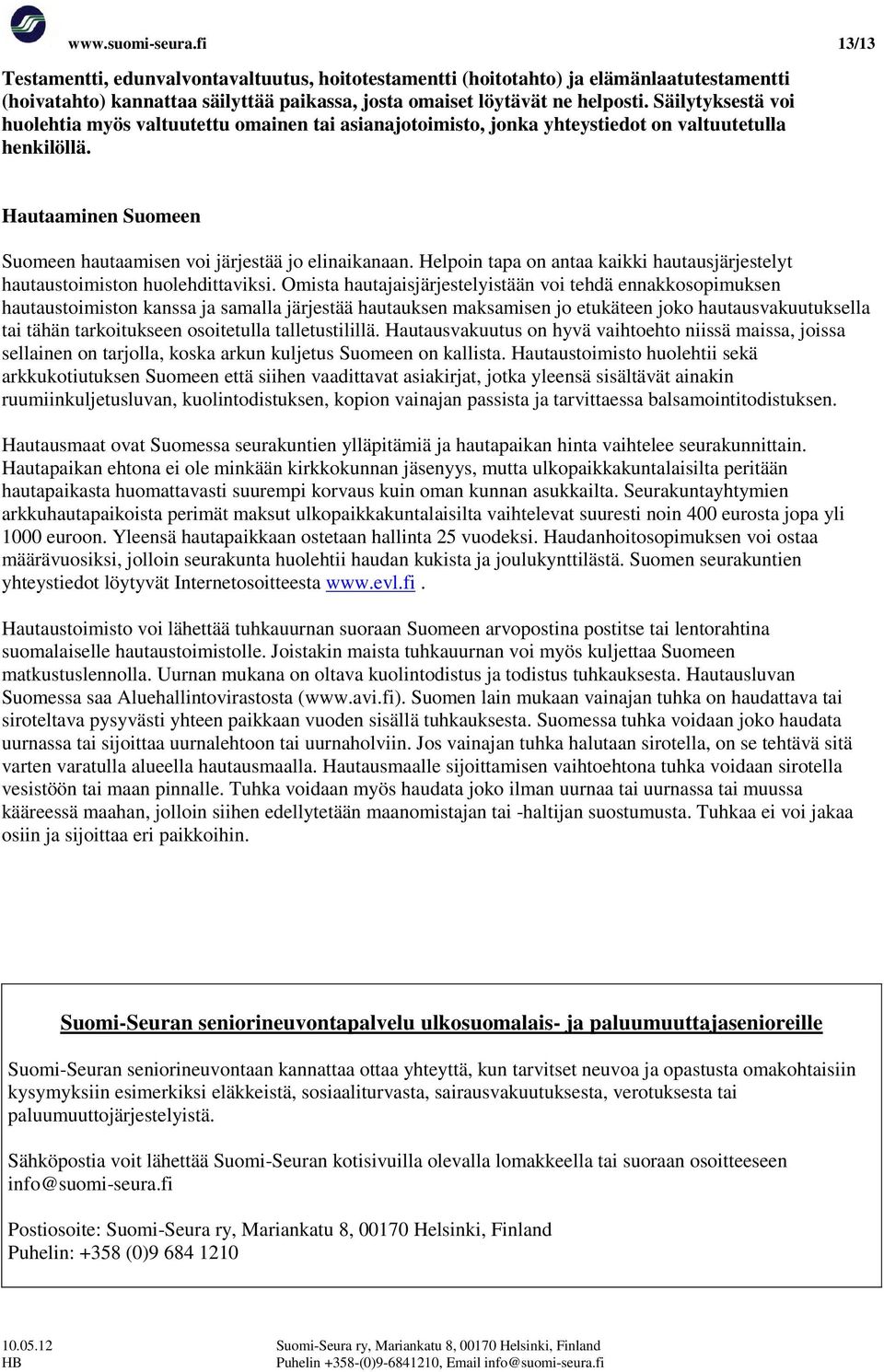Helpoin tapa on antaa kaikki hautausjärjestelyt hautaustoimiston huolehdittaviksi.