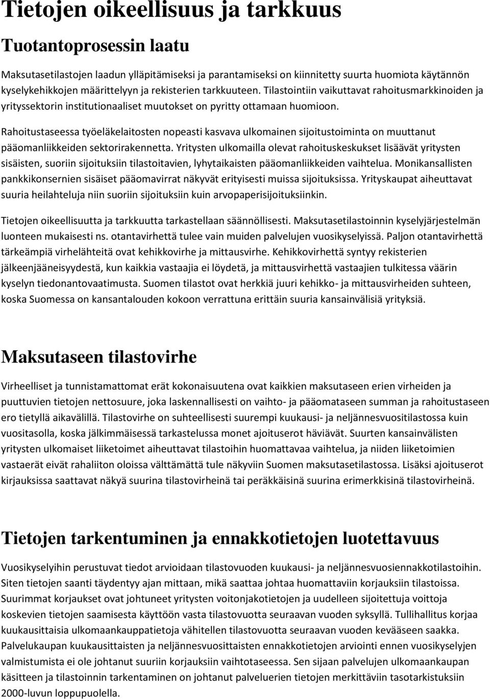 Rahoitustaseessa työeläkelaitosten nopeasti kasvava ulkomainen sijoitustoiminta on muuttanut pääomanliikkeiden sektorirakennetta.