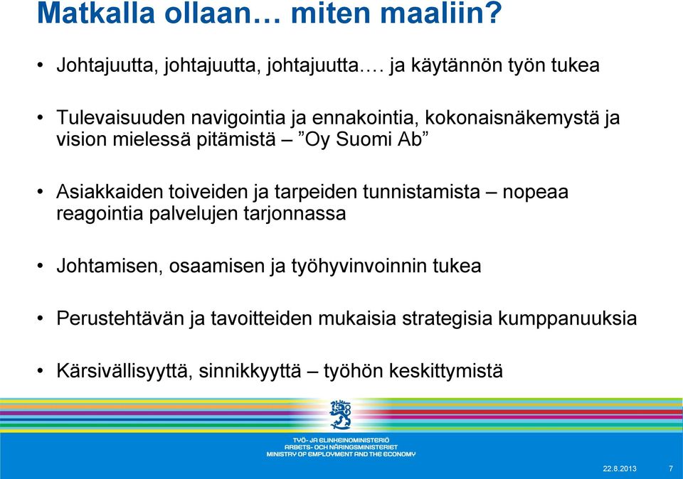 Oy Suomi Ab Asiakkaiden toiveiden ja tarpeiden tunnistamista nopeaa reagointia palvelujen tarjonnassa Johtamisen,