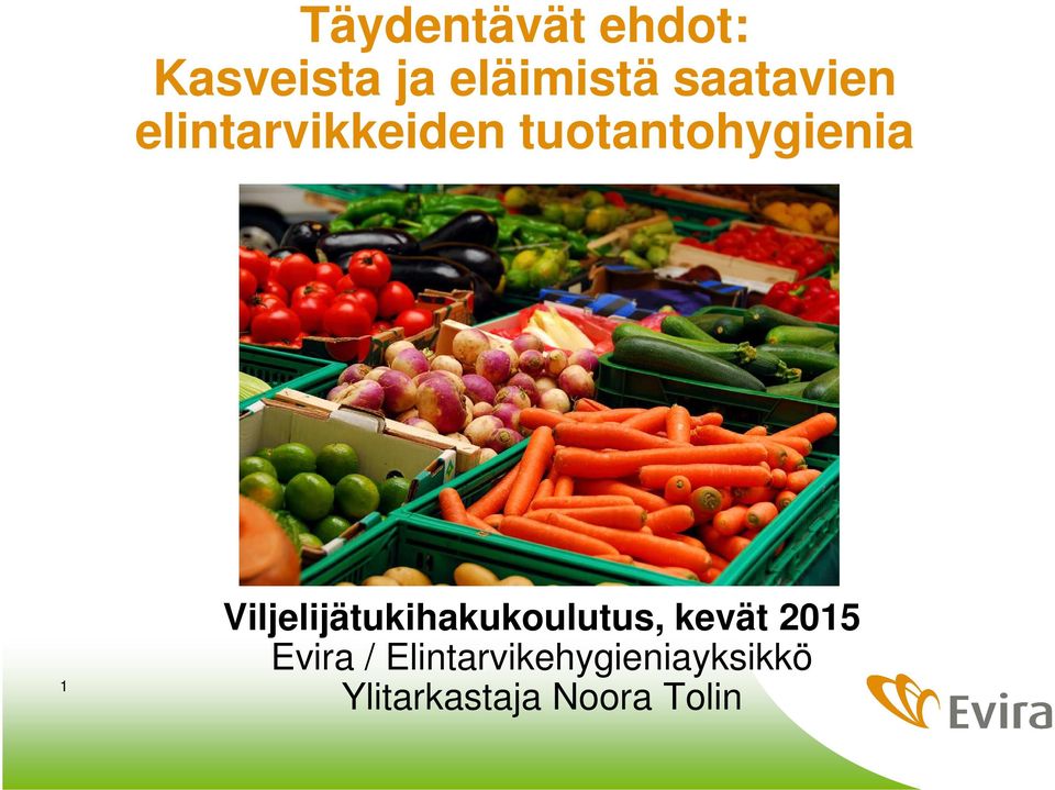 Viljelijätukihakukoulutus, kevät 2015 Evira /