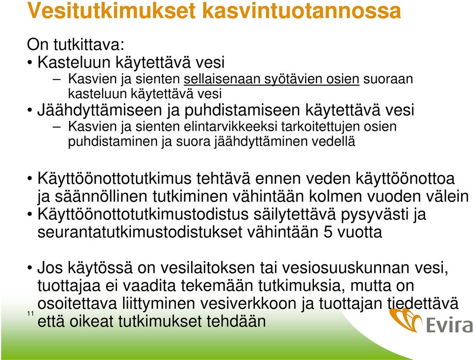 käyttöönottoa ja säännöllinen tutkiminen vähintään kolmen vuoden välein Käyttöönottotutkimustodistus säilytettävä pysyvästi ja seurantatutkimustodistukset vähintään 5 vuotta Jos