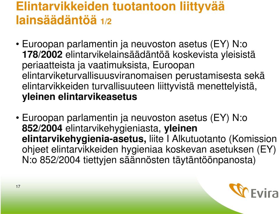 menettelyistä, yleinen elintarvikeasetus Euroopan parlamentin ja neuvoston asetus (EY) N:o 852/2004 elintarvikehygieniasta, yleinen