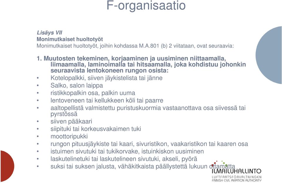 jäykistelista tai jänne Salko, salon laippa ristikkopalkin osa, palkin uuma lentoveneen tai kellukkeen köli tai paarre aaltopellistä valmistettu puristuskuormia vastaanottava osa siivessä tai