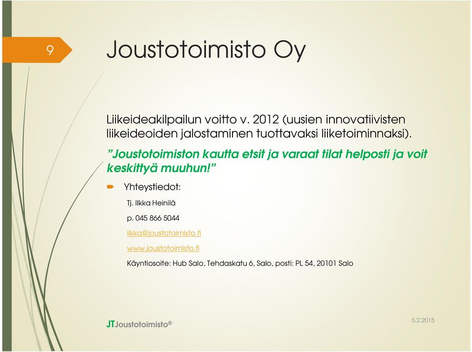 Joustotoimiston kautta etsit ja varaat tilat helposti ja voit keskittyä muuhun!
