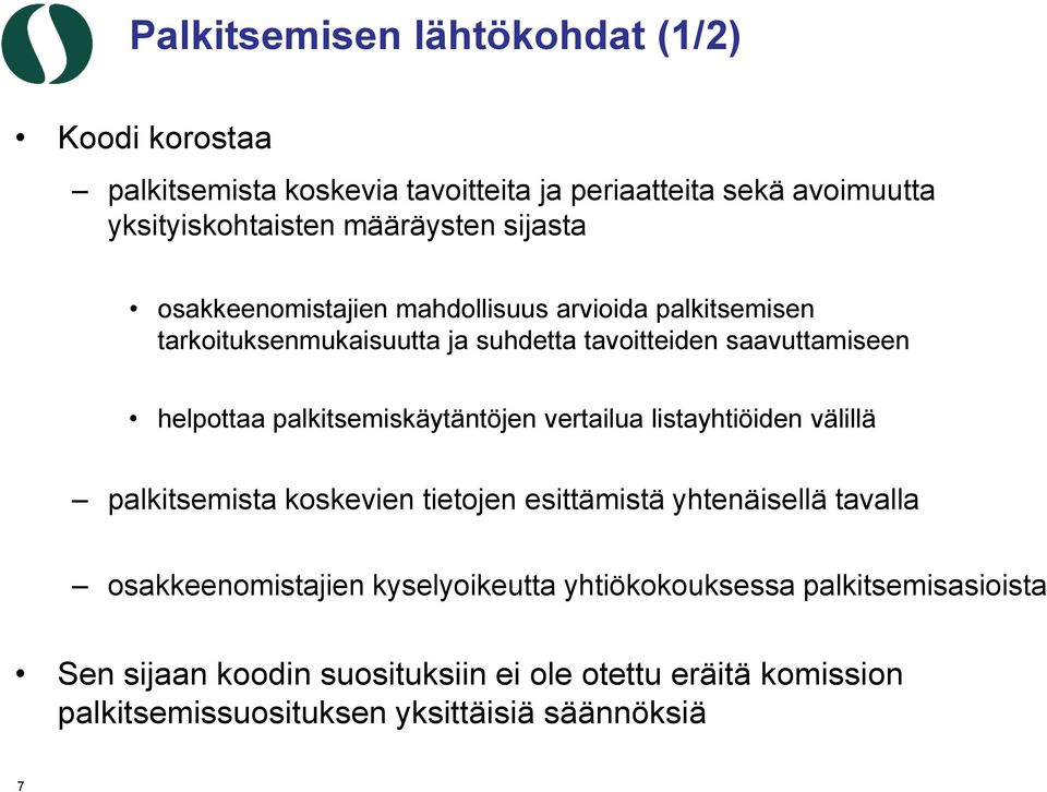 palkitsemiskäytäntöjen vertailua listayhtiöiden välillä palkitsemista koskevien tietojen esittämistä yhtenäisellä tavalla osakkeenomistajien