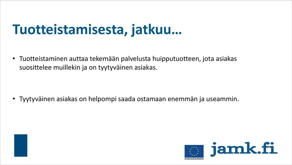 suosittelee muillekin ja on tyytyväinen asiakas.