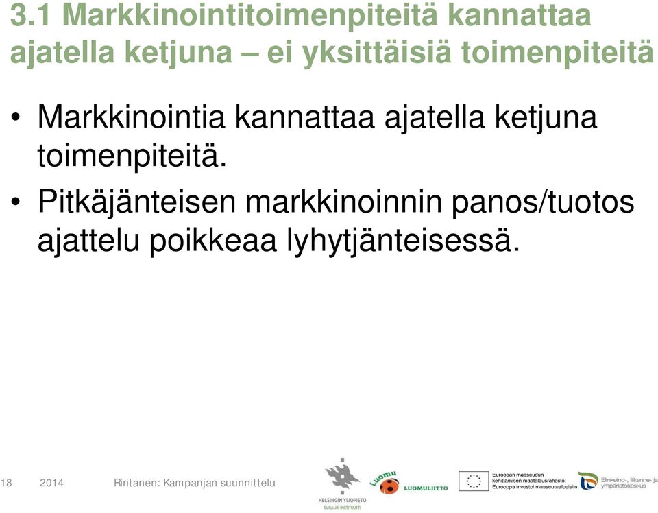 kannattaa ajatella ketjuna toimenpiteitä.
