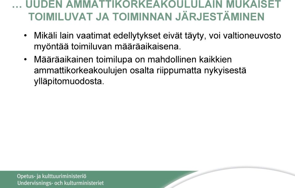 valtioneuvosto myöntää toimiluvan määräaikaisena.