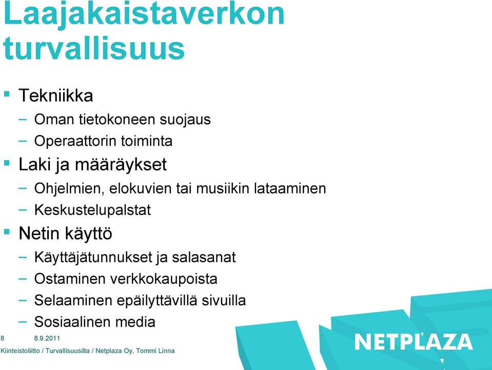 musiikin lataaminen Keskustelupalstat Netin käyttö Käyttäjätunnukset ja