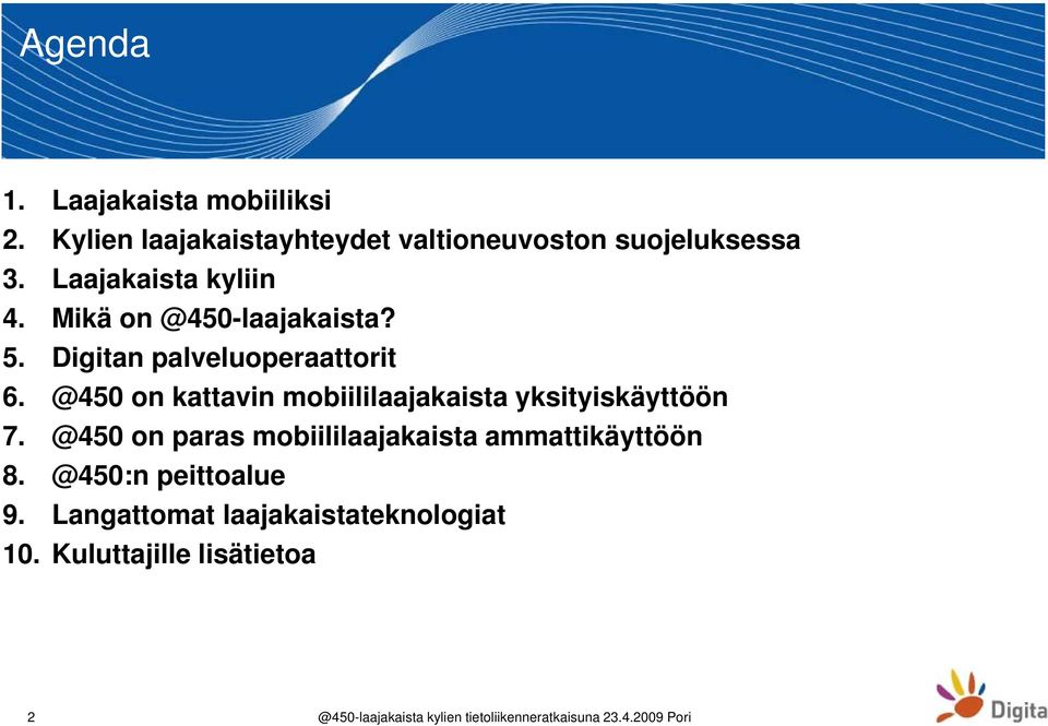 Mikä on @450-laajakaista? 5. Digitan palveluoperaattorit 6.