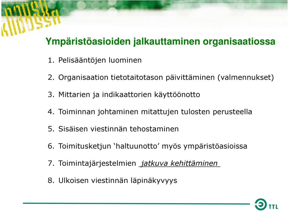 Mittarien ja indikaattorien käyttöönotto 4. Toiminnan johtaminen mitattujen tulosten perusteella 5.