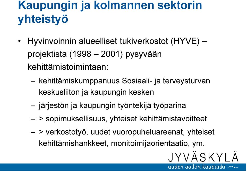 ja kaupungin kesken järjestön ja kaupungin työntekijä työparina > sopimuksellisuus, yhteiset